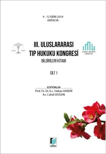 III. Uluslararası Tıp Hukuku Kongresi Bildirileri Kitabı Cilt 1