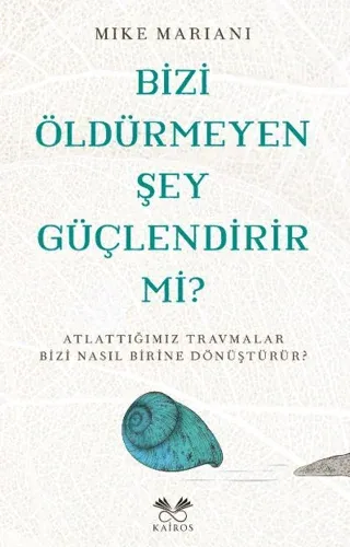 Bizi Öldürmeyen Şey Güçlendirir Mi ?