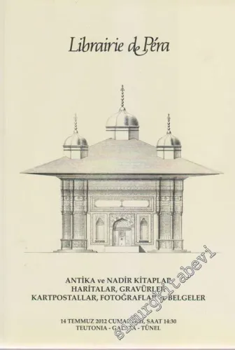71. Librairie de Pera: Antika ve Nadir Kitaplar, Haritalar, Gravürler, Kartpostallar, Fotoğraflar ve Belgeler Müzayedesi (14 Temmuz 2012) -         2012