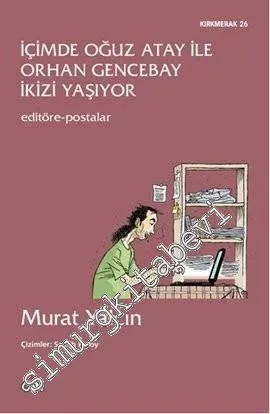 İçimde Oğuz Atay ile Orhan Gencebay İkizi Yaşıyor - Editöre Postalar -