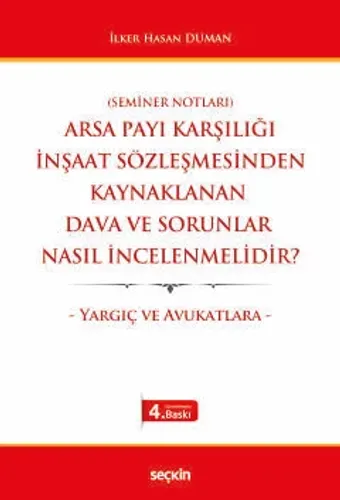 Arsa Payı Karşılığı İnşaat Sözleşmesinden Kaynaklanan Dava ve Sorunlar Nasıl İncelenmelidir?