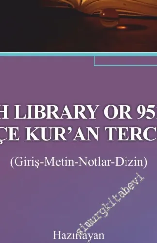 British Library or 9515'teki Türkçe Kur'an Tercümesi (Giriş - Metin - Notlar - Dizin) -         2019