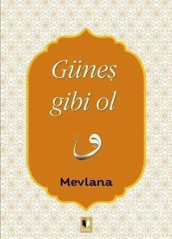 Güneş Gibi Ol