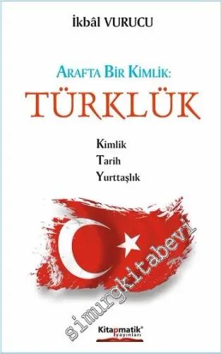 Arafta Bir Kimlik : Türklük: Kimlik - Tarih - Yurttaşlık -         2015