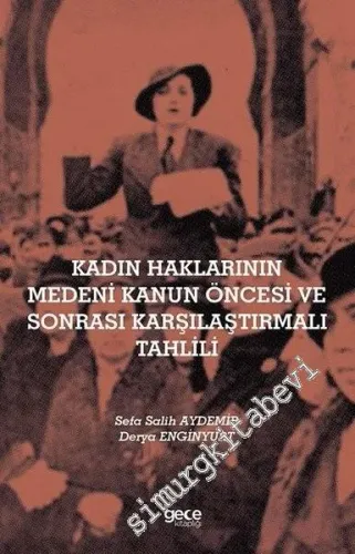 Kadın Haklarının Medeni Kanun Öncesi ve Sonrası Karşılaştırmalı Tahlili -         2021