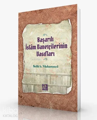 Başarılı İslam Davetçilerinin Vasıfları | benlikitap.com