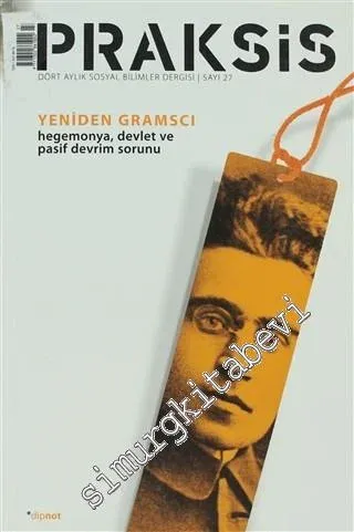 Praksis - Dört Aylık Sosyal Bilimler Dergisi - Sayı 27: Yeniden Gramsci: Hegemonya, Devlet ve Pasif Devrim Sorunu - Sayı: 27