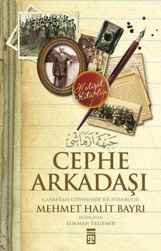 Cephe Arkadaşı; Çanakkale Savaşlarında bir Osmanlı Subayı