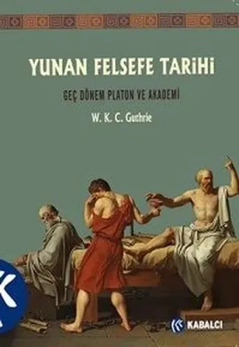 Yunan Felsefe Tarihi 5.Cilt - Geç Dönem Platon ve Akademi