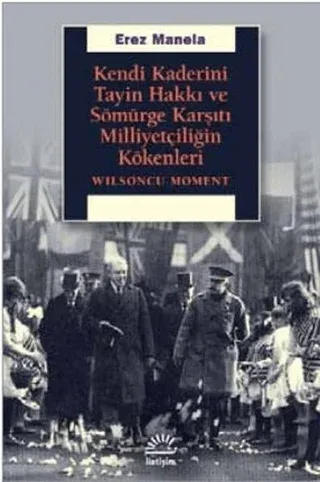 Kendi Kaderini Tayin Hakkı ve Sömürge Karşıtı Milliyetçiliğin Kökenleri