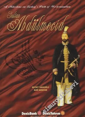 Sultan Abdülmecid: A Milestone on Turkey's Path of Westernization -        2002
