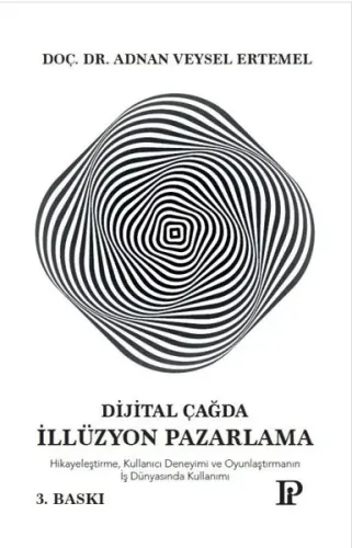 Dijital Çağda İllüzyon Pazarlama;Hikayeleştirme, Kullanıcı Deneyimi Ve Oyunlaştırmanın İş Dünyasında Kullanımı
