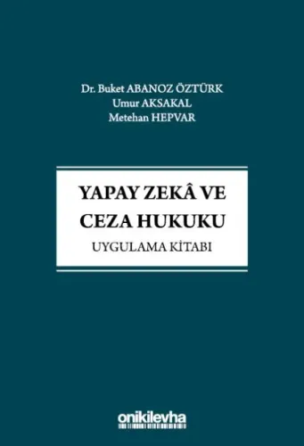 Yapay Zeka ve Ceza Hukuku Uygulama Kitabı