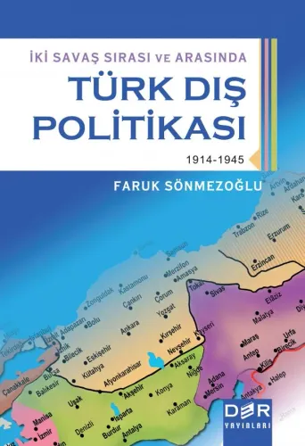İKİ SAVAŞ SIRASI VE ARASINDA TÜRK DIŞ POLİTİKASI