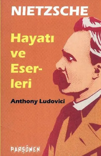 Nietzsche Hayatı ve Eserleri Anthony Ludovici