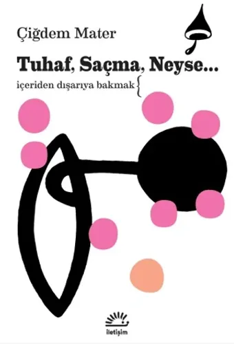 Tuhaf, Saçma, Neyse... Çiğdem Mater