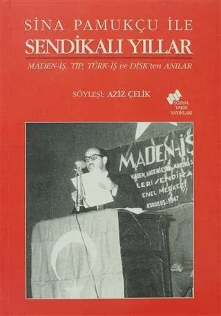 Sina Pamukçu İle Sendikalı Yıllar