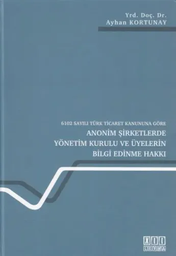 Anonim Şirketlerde Yönetim Kurulu ve Üyelerin Bilgi Edinme Hakkı