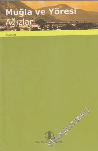 Muğla ve Yöresi Ağızları: Gramer, Metin, Sözlük -         2013