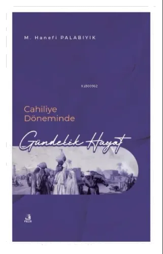 Cahiliye Döneminde Gündelik Hayat