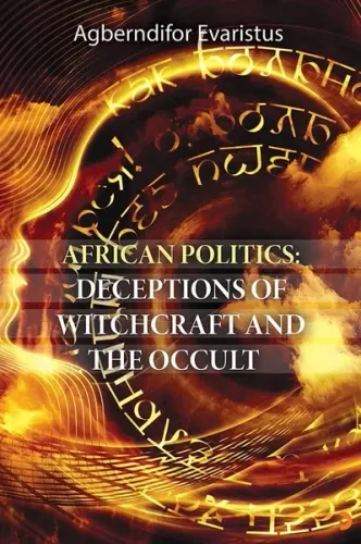 African Politics-Deceptions Of Witchcraft And The Occult