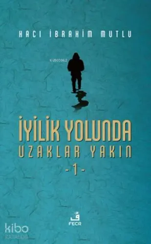 İyilik Yolunda Uzaklar Yakın 1