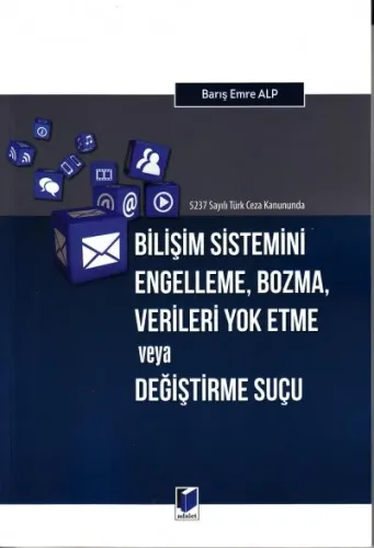 Bilişim Sistemini Engelleme, Bozma, Verileri Yok Etme veya Değiştirme Suçu