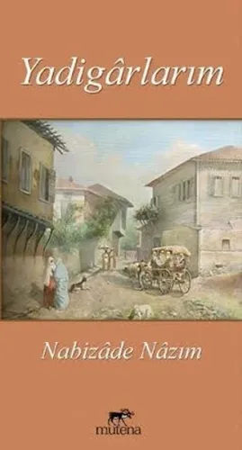 Yadigarlarım | Nabizade Nazım | Mutena Yayınları