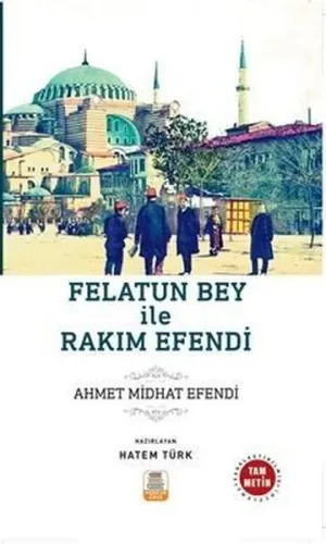 Felatun Bey ile Rakım Efendi ;(Sadeleştirilmiş, İnceleme, Tam Metin)