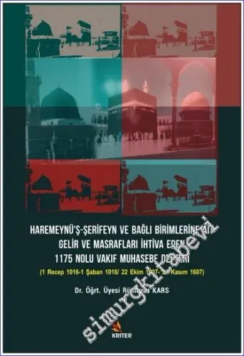 Haremeynü'ş- Şerifeyn ve Bağlı Birimlerine Ait Gelir Ve Masrafları İhtiva Eden 1175 Nolu Vakıf Muhasebe Defteri : (1 Recep 1016-1 Şaban 1016/ 22 Ekim 1607- 21 Kasım 1607) -         2020