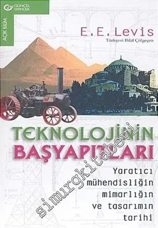 Teknolojinin Başyapıtları : Yaratıcı Mühendisliğin Mimarlığın ve Tasarımın Tarihi -