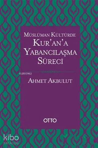 Müslüman Kültürde Kur'an'a Yabancılaşma Süreci