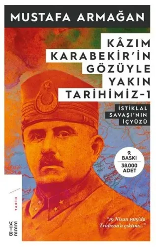 Kâzım Karabekir'in Gözüyle Yakın Tarihimiz-1; İstiklal Savaşının İç Yüzü