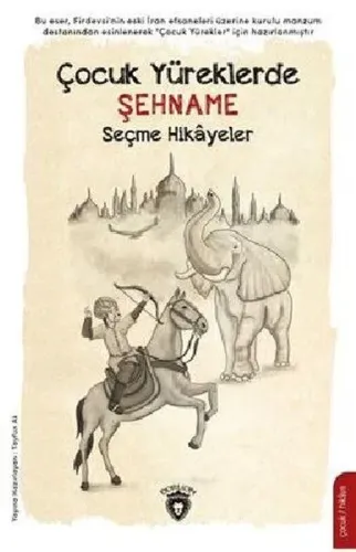 Çocuk Yüreklerde Şehname; Seçme Hikayeler