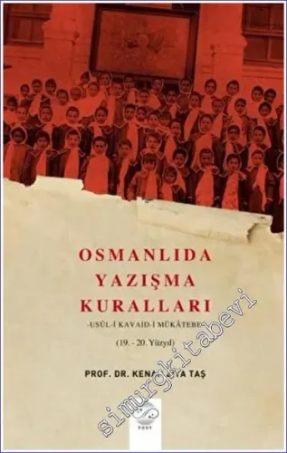 Osmanlıda Yazışma Kuralları : Usul-i Kavaid-i Mükatebe (19.- 20. Yüzyıl) -         2022