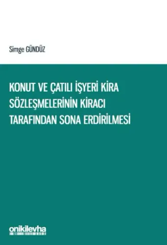 Konut ve Çatılı İşyeri Kira Sözleşmelerinin Kiracı Tarafından Sona Erdirilmesi