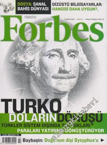 Forbes - Dosya: Sanal Bahis Dünyası - Turko Doların Dönüşü - Türkler Sistem Dışında Tuttukları Paraları Yatırıma Dönüştürüyor - Baybaşin: Doğu'nun Dişi Sysyphus'u - Sayı: 2    1  Kasım