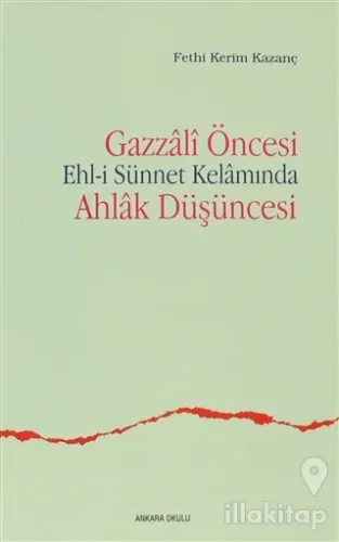 Gazzali Öncesi Ehl-i Sünnet Kelamında Ahlak Düşüncesi