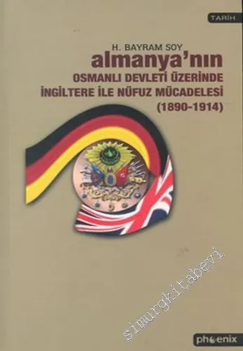 Almanya'nın Osmanlı Devleti Üzerinde İngiltere ile Nüfuz Mücadelesi (1890 - 1914) -        2003