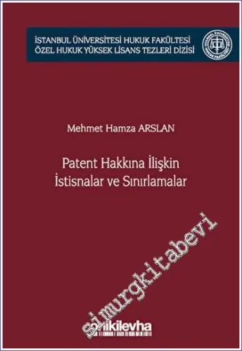Patent Hakkına İlişkin İstisnalar ve Sınırlamalar İstanbul Üniversitesi Hukuk Fakültesi Özel Hukuk Yüksek Lisans Tezleri Dizisi No 66 -         2023