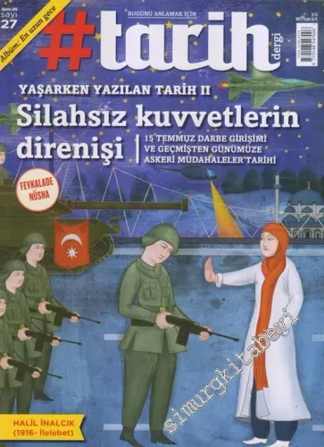 #Tarih: Bugünü Anlamak İçin: Dosya: Silahsız Kuvvetlerin Direnişi - Sayı: 27      Ağustos 2016