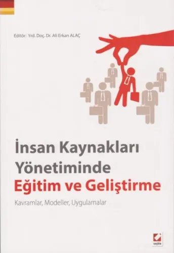İnsan Kaynakları Yönetiminde Eğitim ve Geliştirme; Kavramlar, Modeller, Uygulamalar