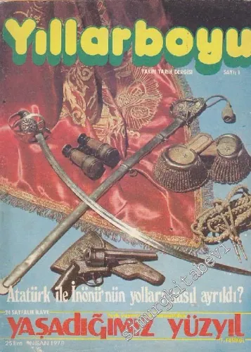 Yıllarboyu Tarih Dergisi - Dosya: Atatürk İle İnönü'nün Yolları Nasıl Ayrıldı ? - Sayı: 1  Cilt: 1  Yıl: 1  Nisan