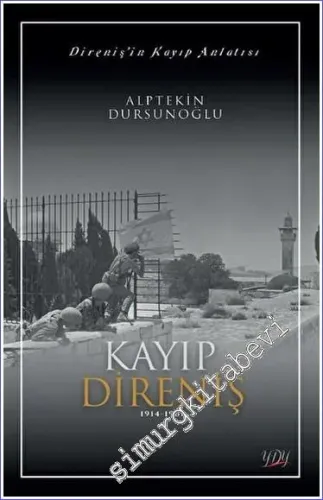 Direnişin Kayıp Anlatısı: Kayıp Direniş (1914 - 1967) - 2026