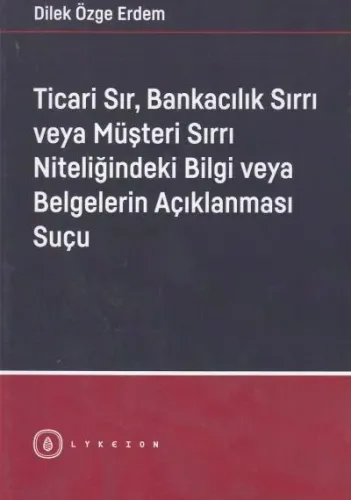 Ticari Sır, Bankacılık Sırrı veya Müşteri Sırrı Niteliğindeki Bilgi veya Belgelerin Açıklanması Suçu