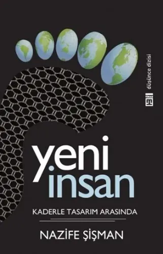 Yeni İnsan: Kaderle Tasarım Arasında