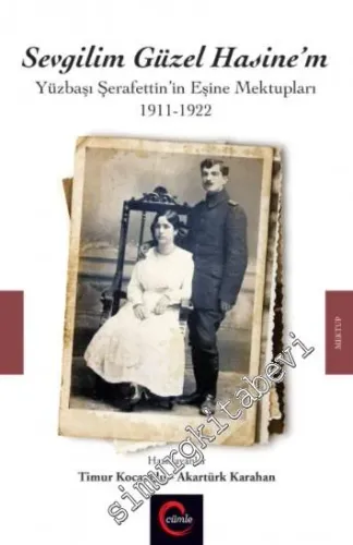 Sevgilim Güzel Hasine'm: Yüzbaşı Şerafettin'in Eşine Mektupları 1911 - 1922 -         2017