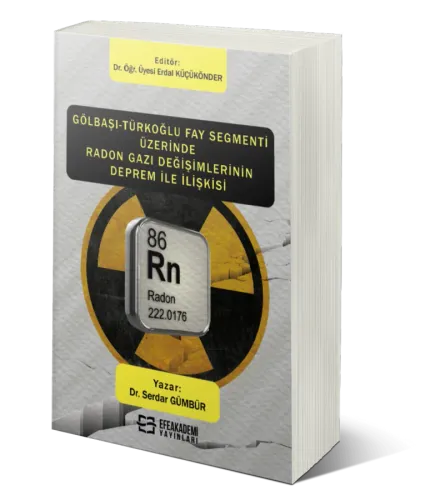 Gölbaşı-Türkoğlu Fay Segmenti Üzerinde Radon Gazı Değişimlerinin Deprem İle İlişkisi