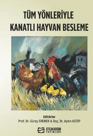 Tüm Yönleriyle Kanatlı Hayvan Besleme