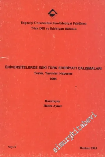 Üniversitelerde Eski Türk Edebiyatı Çalışmaları 5: Tezler, Yayınlar, Haberler, 1994 -        1996